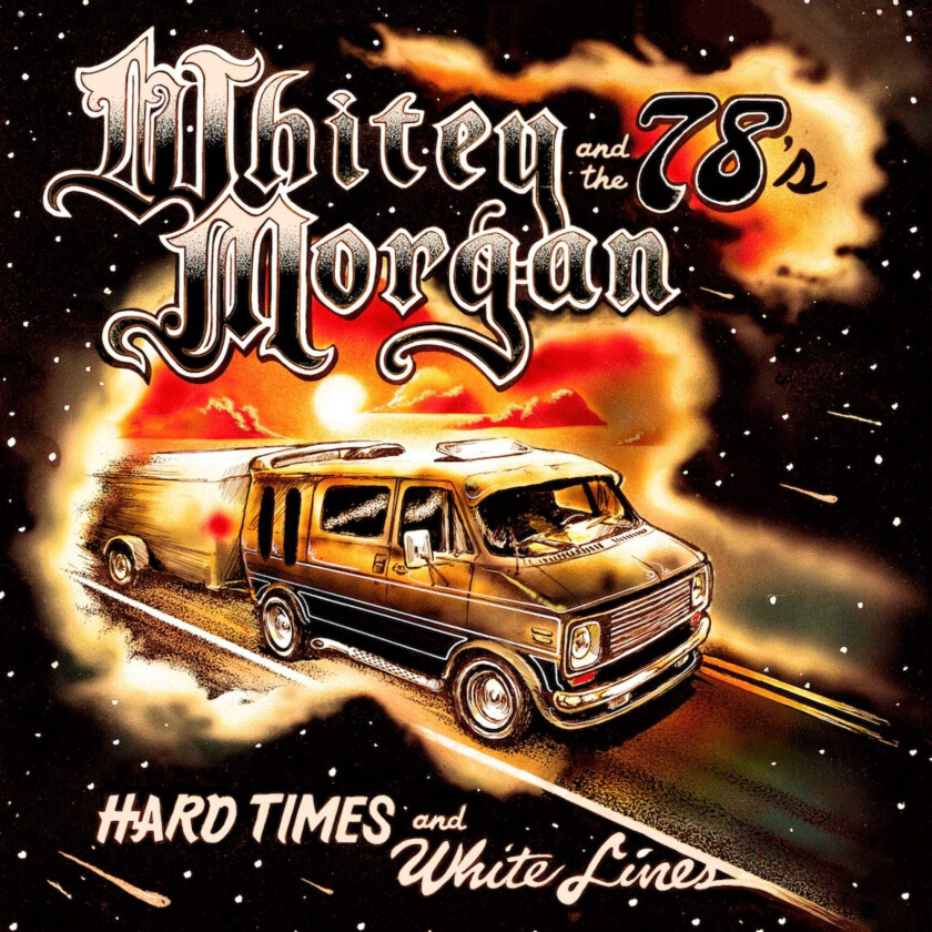 Whitey Morgan and The 78’s : Hard Times and White Lines CD (2018)
