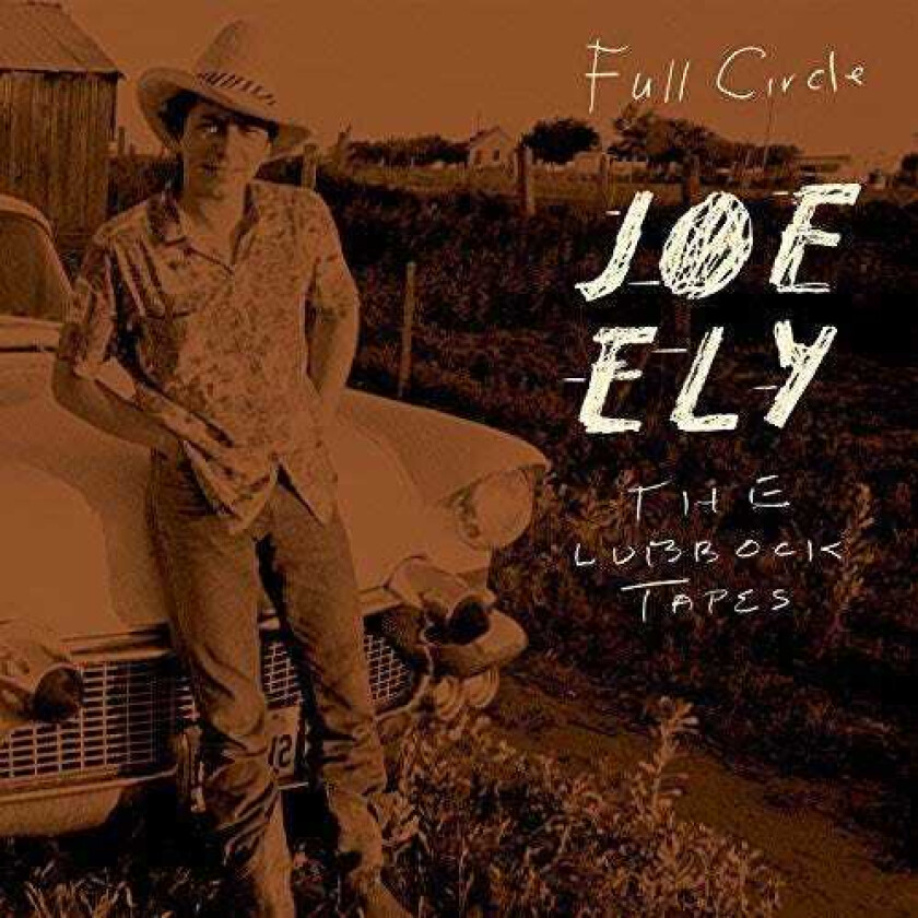 Joe Ely Full Circle: The Lubbock Tapes LP/Vinyl