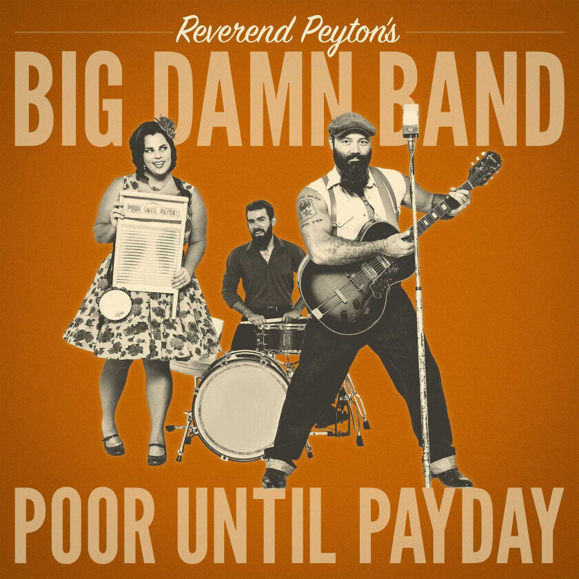 The Reverend Peyton’s Big Damn Band  Poor Until Payday  CD