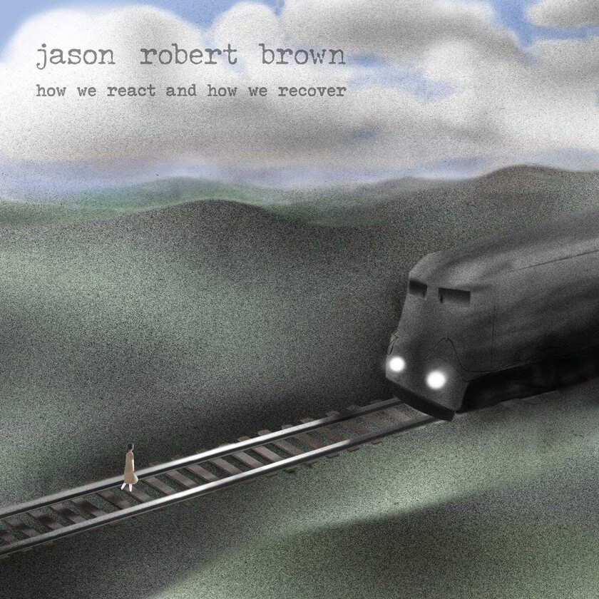 Jason Robert Brown  How We React And How We Recover  CD