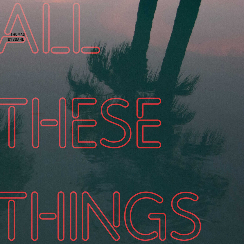 Thomas Dybdahl All These Things LP/Vinyl