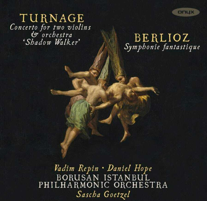 Mark Anthony Turnage, Vadim Repin, Daniel Hope, Borusan Istanbul Philharmonic Orchestra, Sascha Goetzel  Turnage & Berlioz: Shadow Walker (Concerto For Two Violins) & Symphonie Fantastique  CD