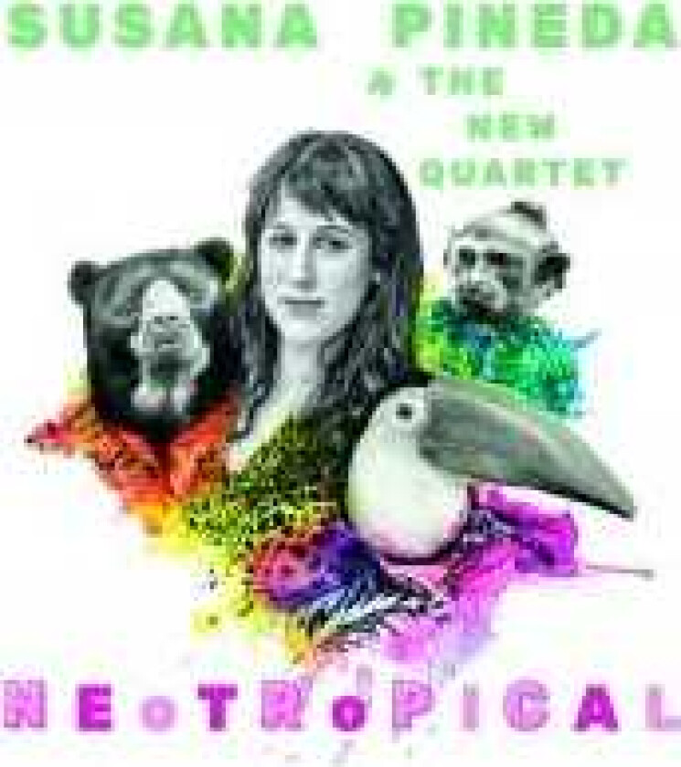 Susana Pineda & The New Quartet Neotropical CD