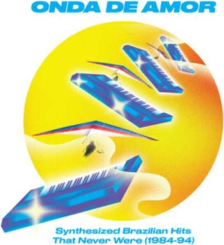 Diverse Electronica, Diverse Artister Onda De Amor: Synthesized Brazilian Hits That Never Were (198494) CD