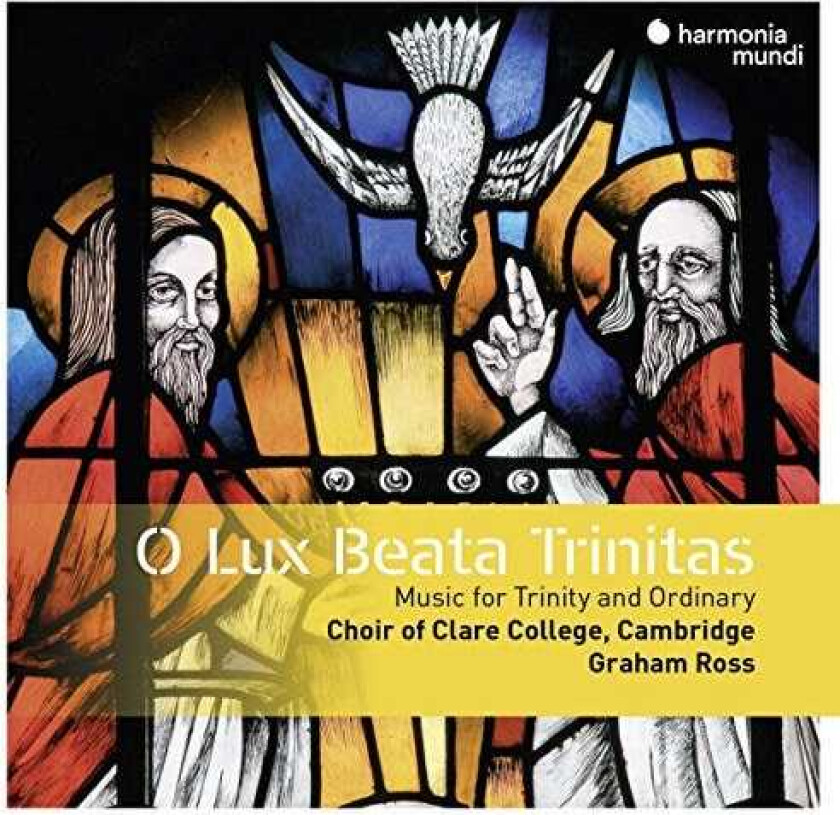 Graham Ross, Choir Of Clare College Cambridge  O Lux Beata Trinitas  CD