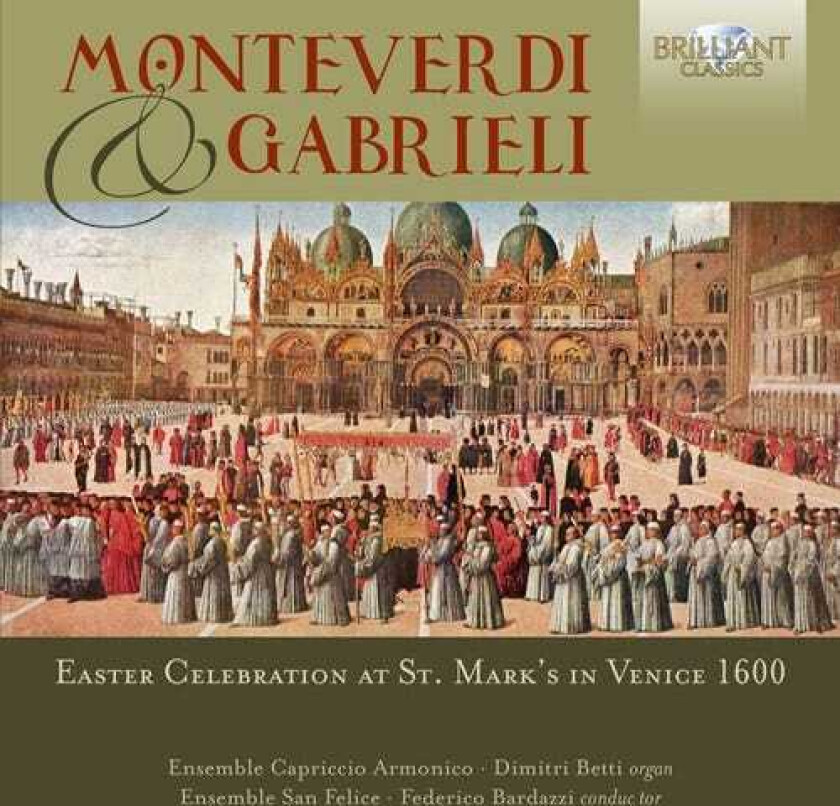 Giovanni Gabrieli, Ensemble San Felice, Federico Bardazzi, Dimitri Betti, Ensemble Capriccio Armonico Easter Celebration At St. Mark's In Venice 1600 CD