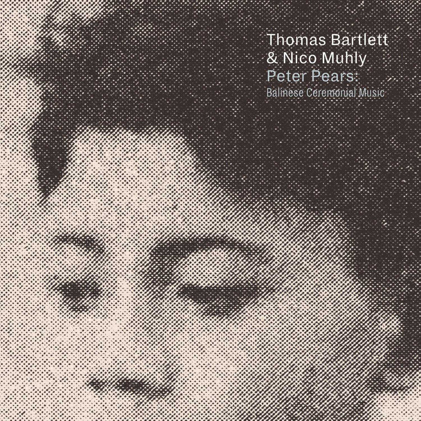 Thomas Bartlett & Nico Muhly Peter Pears: Balinese Ceremoni CD