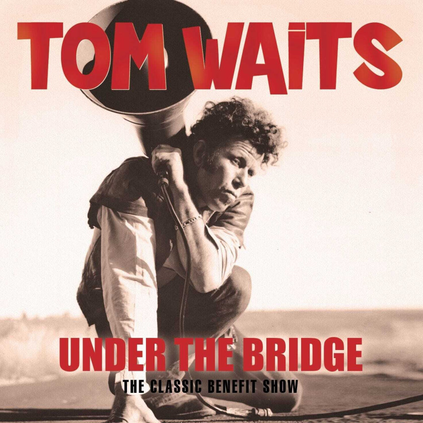 Tom Waits Under The Bridge The Classic Benefit Show CD