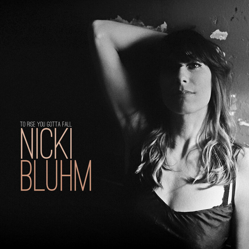 Nicki Bluhm To Rise You Gotta Fall LP/Vinyl