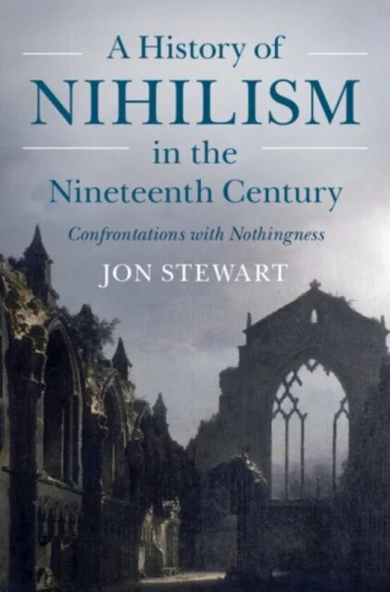 A History of Nihilism in the Nineteenth Century av Jon (Slovak Academy of Sciences) Stewart