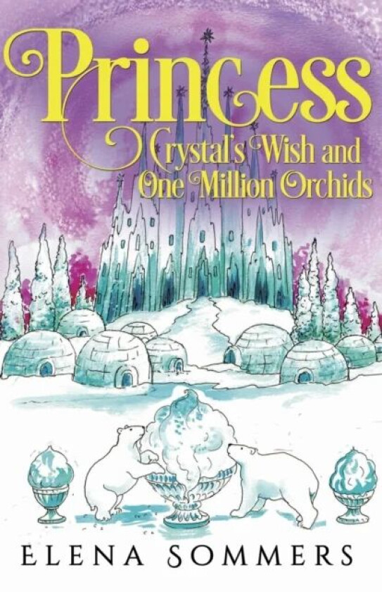 Princess Crystal&#039;s Wish and One Million Orchids av Elena Sommers