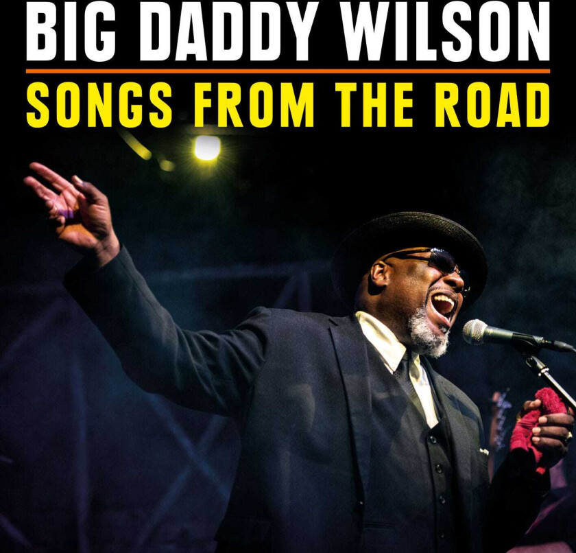 Big Daddy Wilson  Songs From The Road  CD