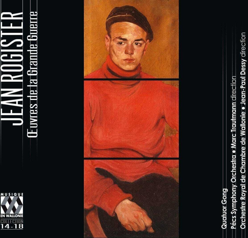 Jean Rogister, Pécs Symphony Orchestra, Marc Trautmann, Quatuor Gong, Orchestre Royal De Chambre De Wallonie Orchestra, JeanPaul Dessy Rogister: Oeuvres De La Grande Guerre CD