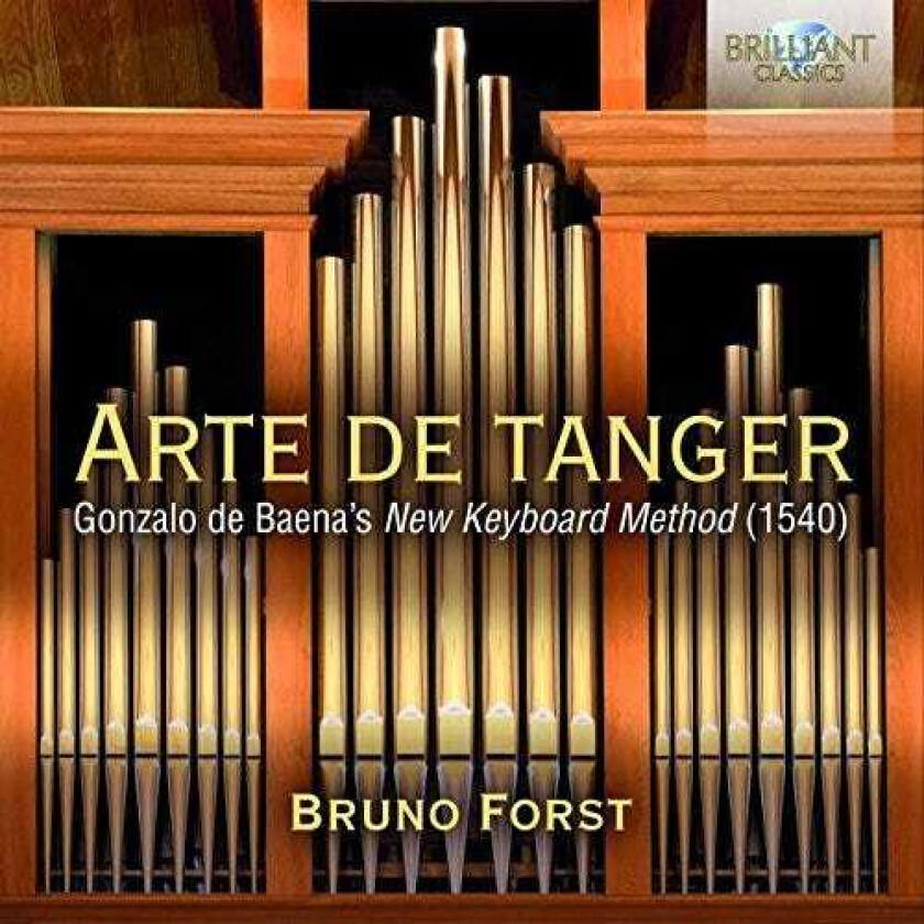 Bruno Forst Arte De Tanger: Gonzalo De Baena's New Keyboard Method (1540) CD