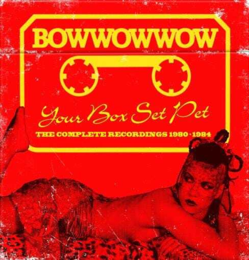 Bow Wow Wow Your Box Set Pet: The Complete Recordings 1981.1984 CD