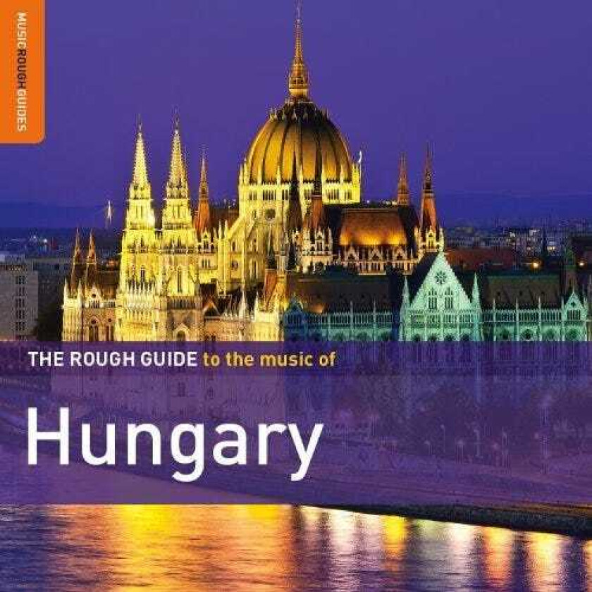 Diverse World Music The Rough Guide To The Music Of Hungary (Second Edition) CD