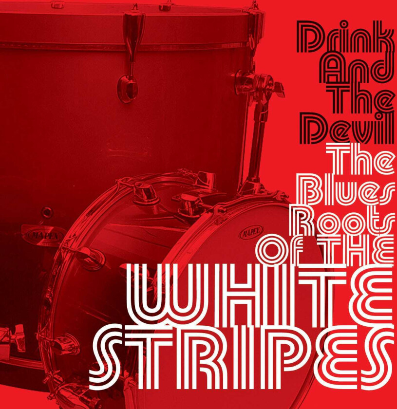 Diverse Blues, Diverse Artister Drink And The Devil: The Blues Roots Of The White Stripes CD