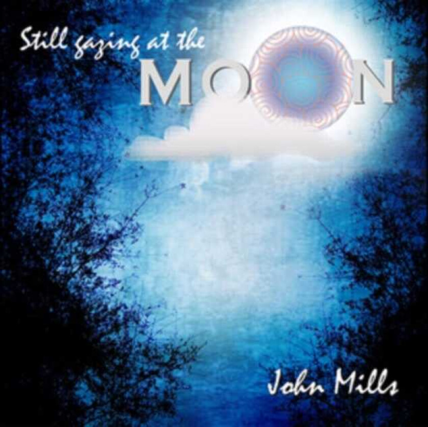 John Mills Still Gazing At The Moon John Mills CD