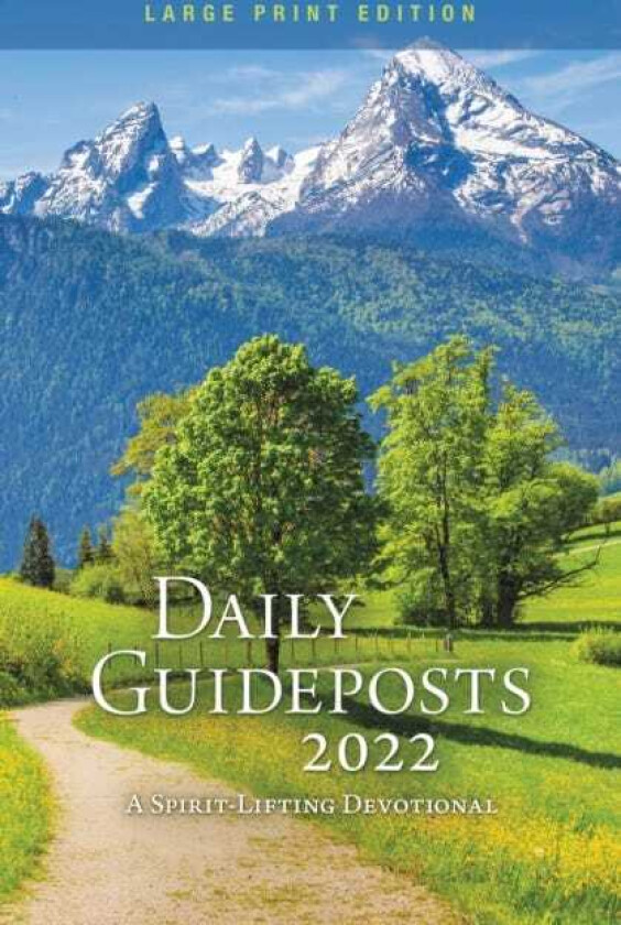 Daily Guideposts 2022 Large Print A SpiritLifting Devotional
