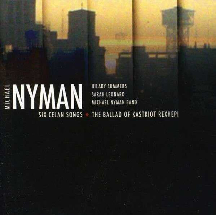 Michael Nyman Six Celan Songs / The Ballad Of Kasrtiot Rexhepi CD