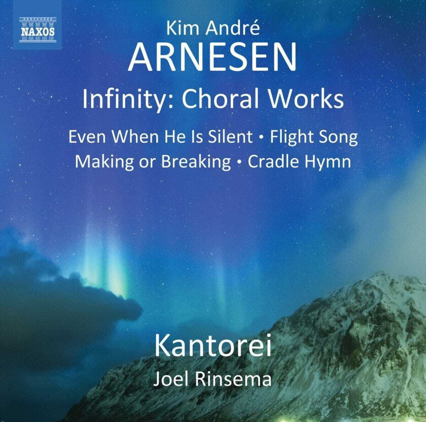 Kim André Arnesen, Kantorei, Joel Rinsema Arnesen: Infinity: Choral Works CD