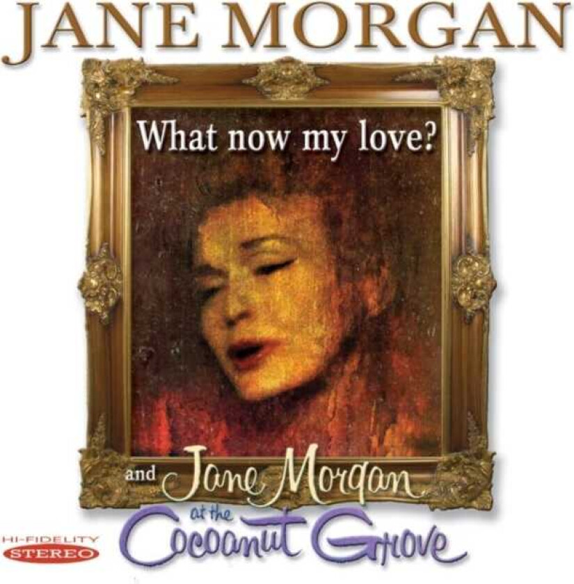 Jane Morgan What Now My Love / Jane Morgan At The Cocoan Grove CD