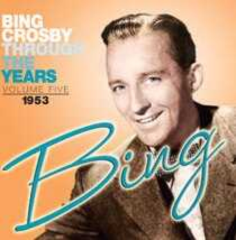 Bing Crosby Through The Years Volume 5: 1953 CD