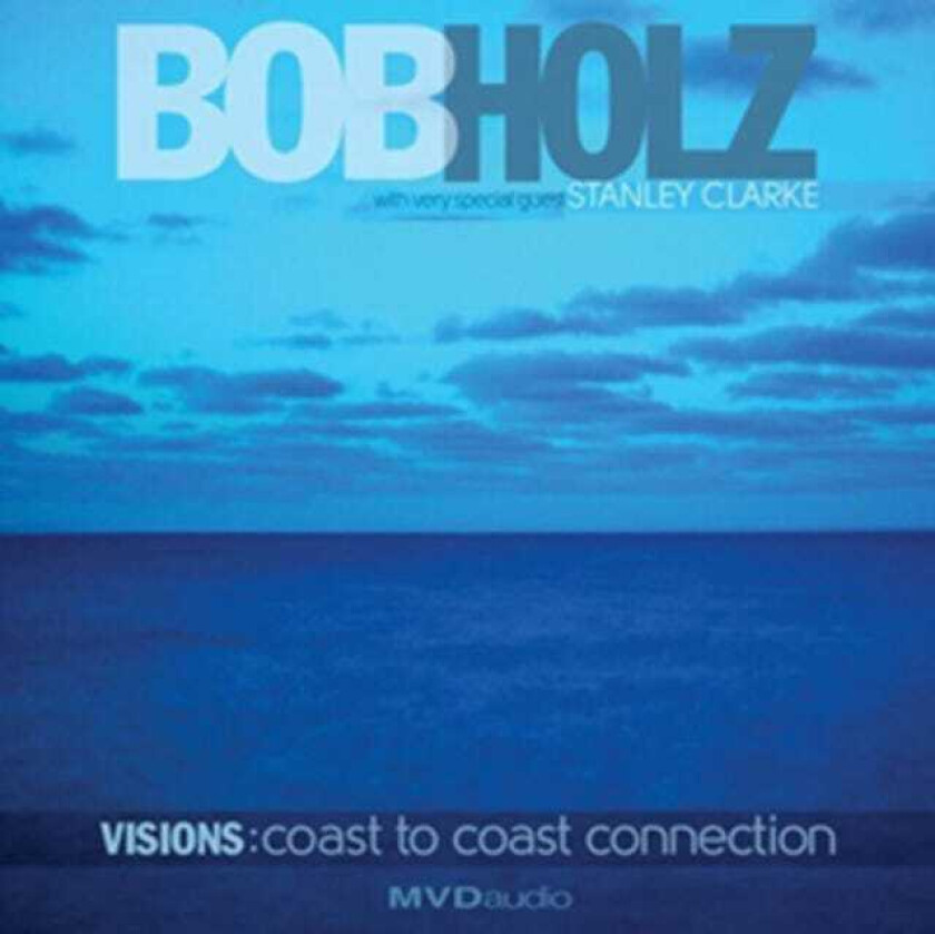 Bob Holz  Visions: Coast To Coast Connection  CD