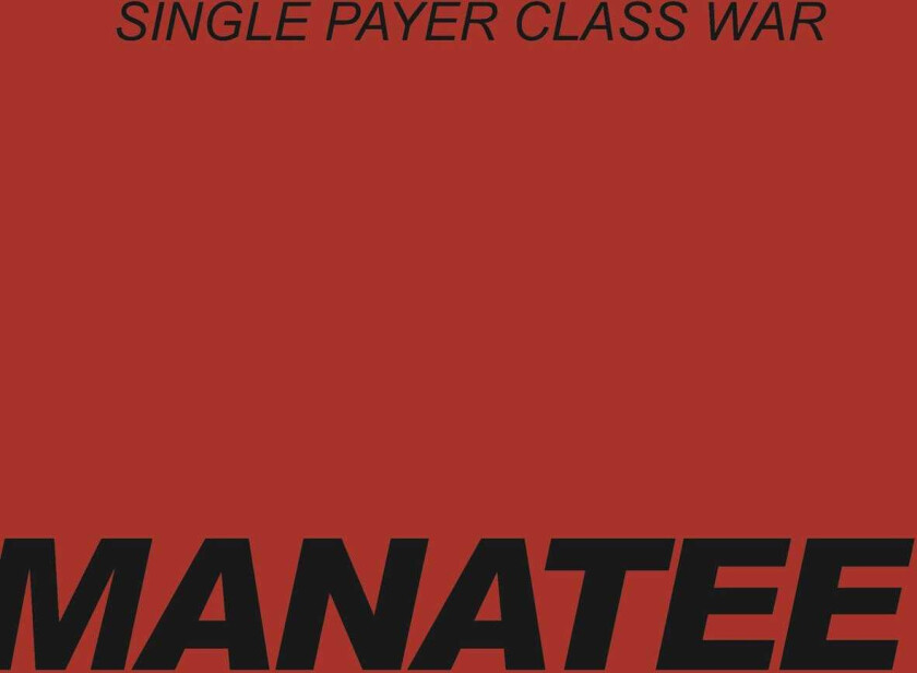Manatees Single Payer Class War LP/Vinyl