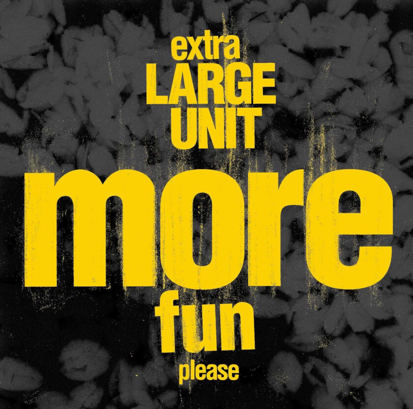 Extra Large Unit More Fun Please CD