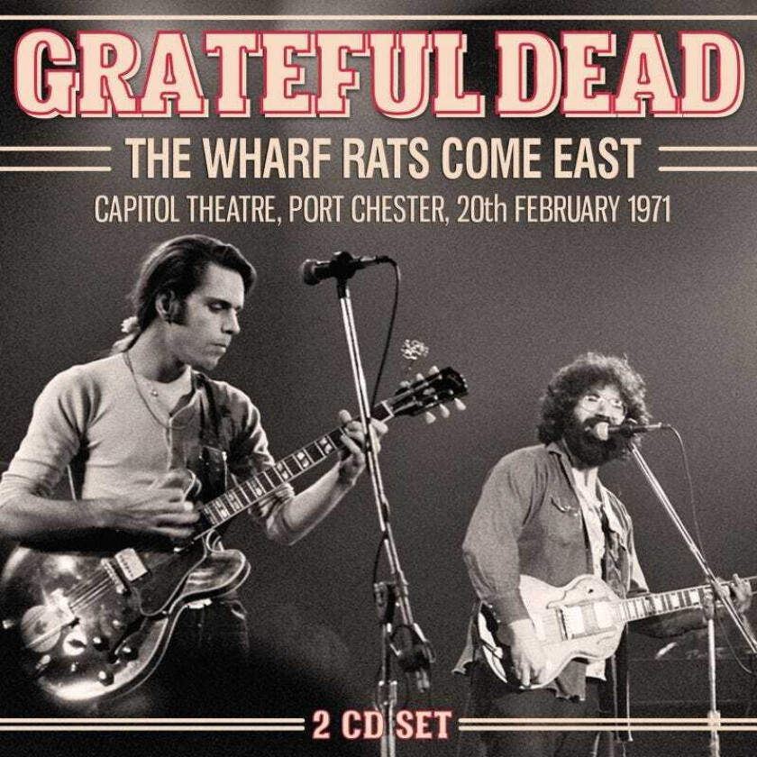 Grateful Dead  The Wharf Rats Come East  Capitol Theatre, Port Chester, 20th February 1971  CD