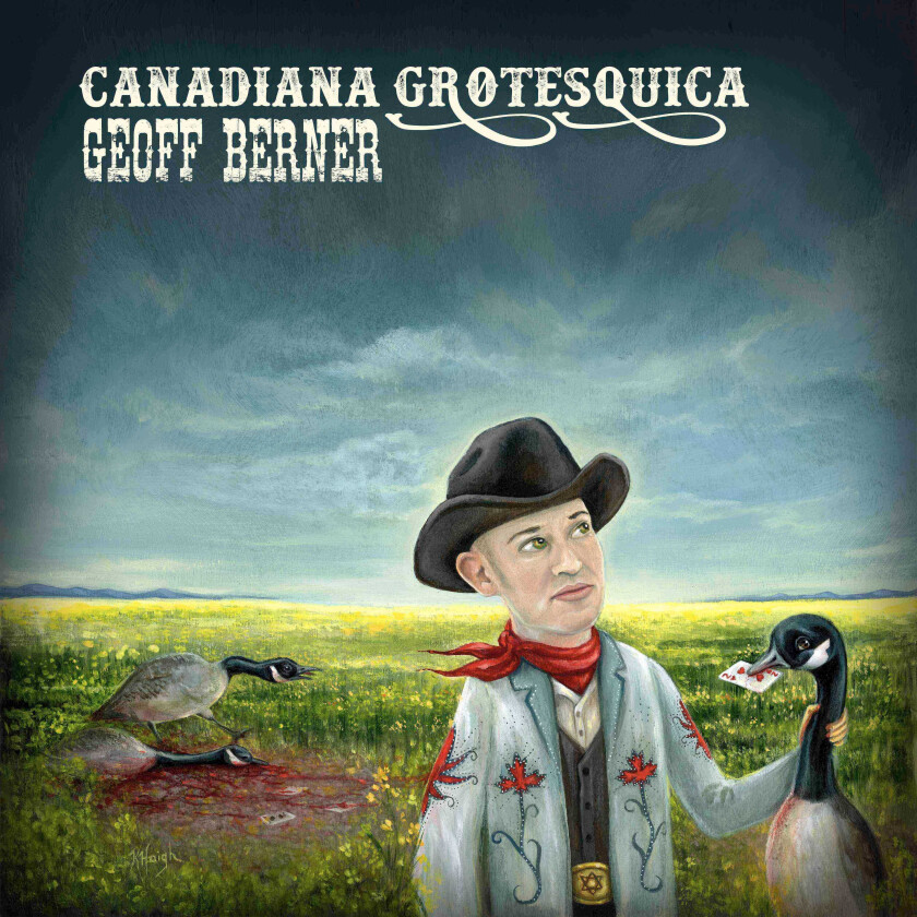 Geoff Berner Canadian Grotesquica LP/Vinyl