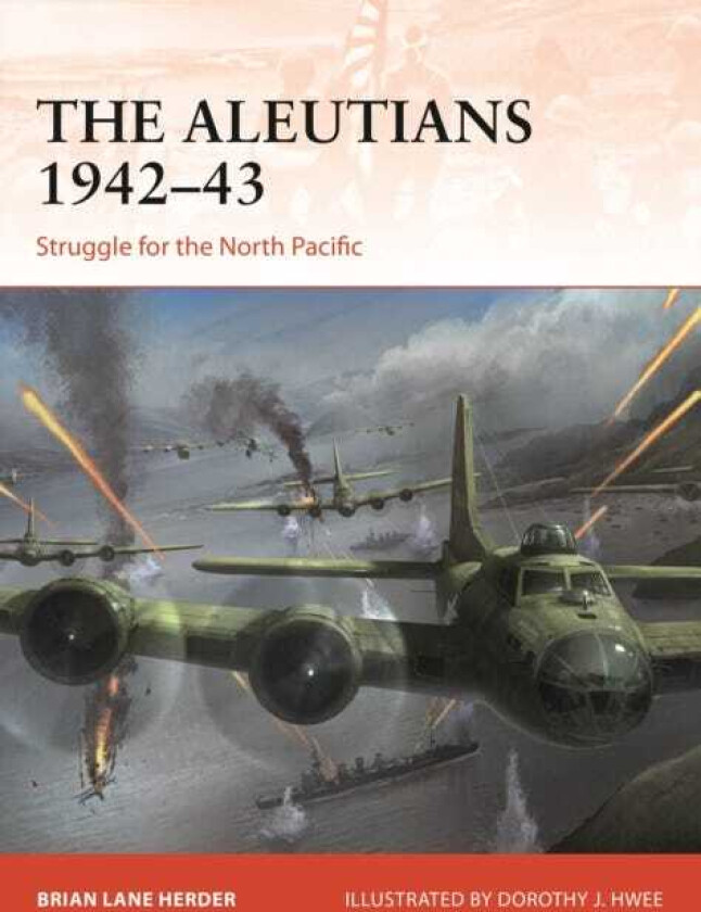 The Aleutians 1942–43 Struggle for the North Pacific