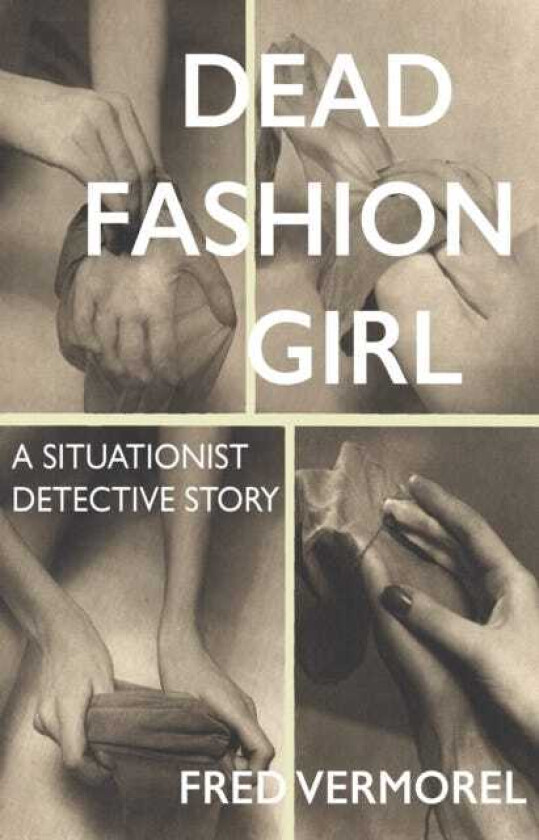 Dead Fashion Girl A Situationist Detective Story
