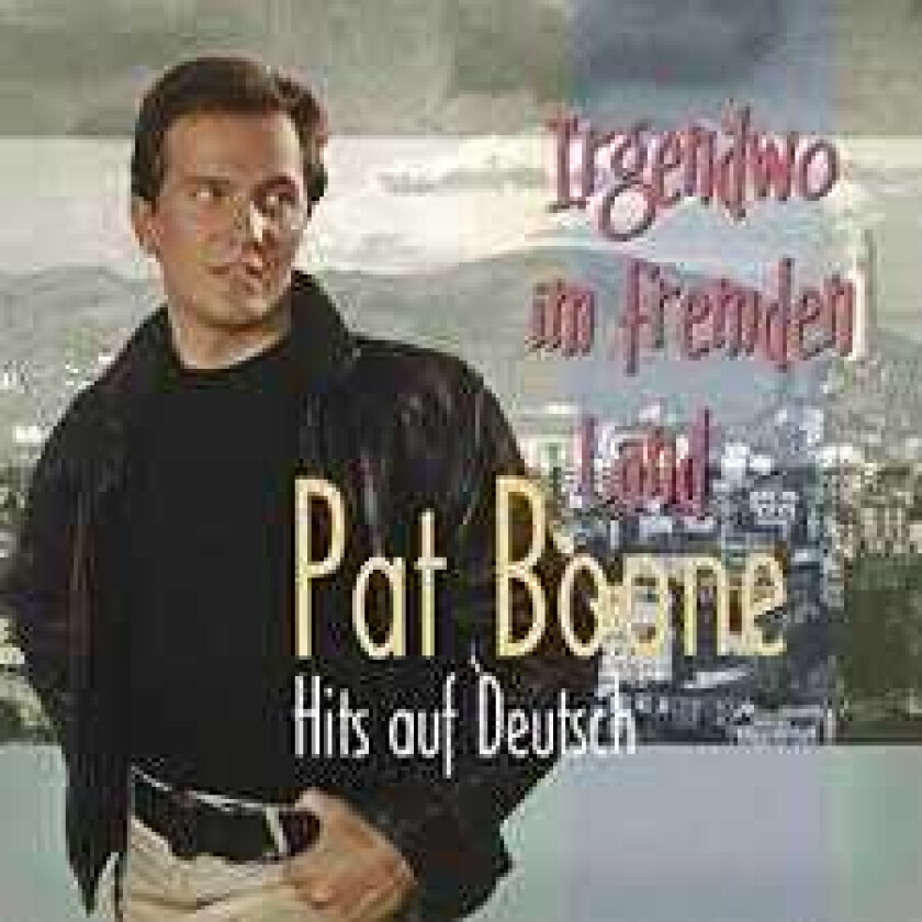 Diverse Artister  Irgendwo Im Fremden Land  Pat Boone Hits Auf Deutsch  CD