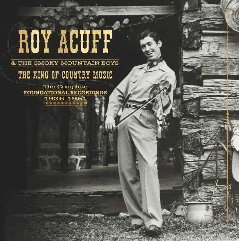 Bilde av Roy Acuff  The King Of Country Music  The Complete Foundational Recordings 19361951  CD