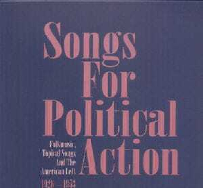 Bilde av Diverse Artister  Songs For Political Action  Folk Music, Toppical Songs And The American Left 19261953  CD