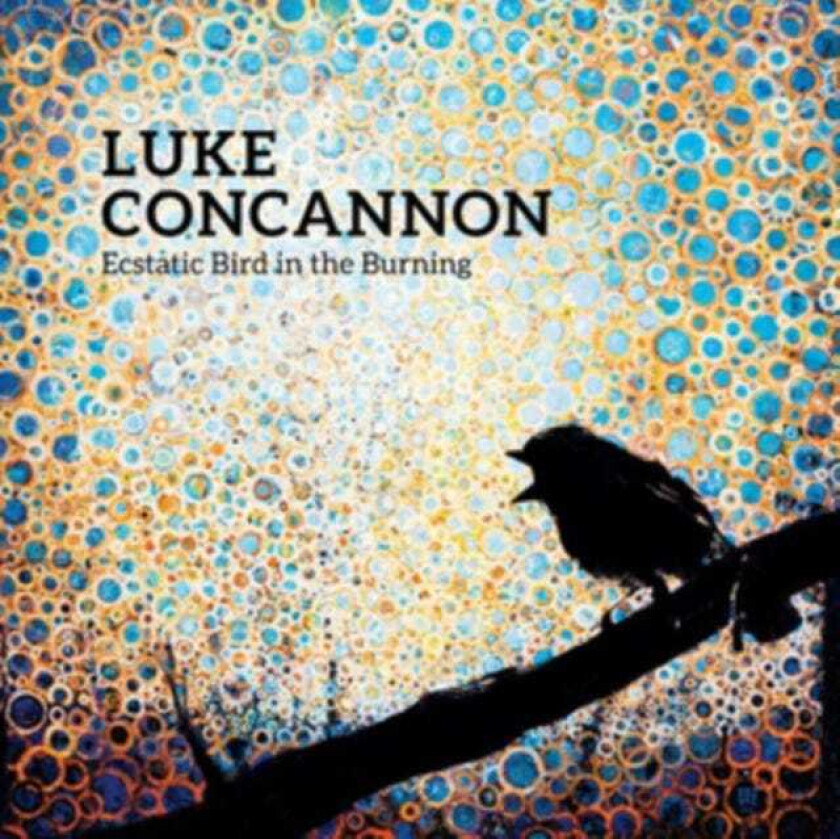 Luke Concannon Ecstatic Bird In The Burning LP/Vinyl