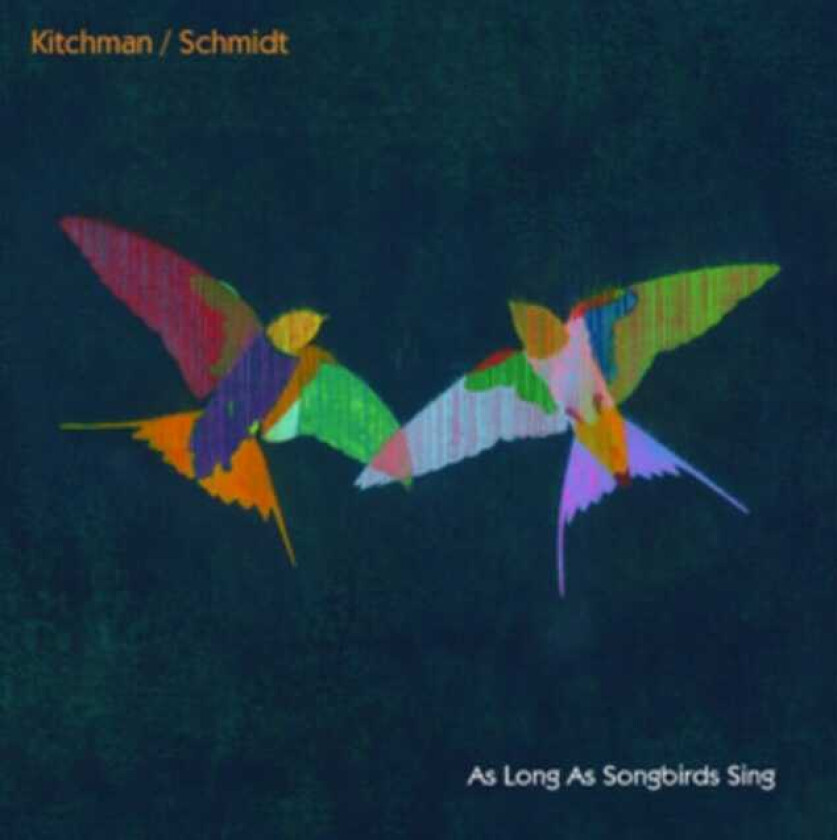 James Kitchman, Sylvia Schmidt As Long As Songbirds Sing CD