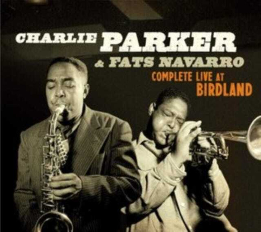 Charlie Parker, Fats Navarro  Complete Live At Birdland  CD