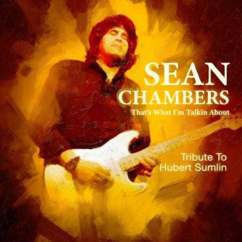 Sean Chambers That's What I'm Talkin About Tribute To Hubert Sumlin CD