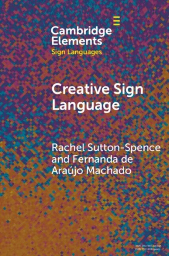 Creative Sign Language av Rachel (Universidade Federal de Santa Catarina Brazil) Sutton-Spence, Fernanda de Araujo (Universidade Federal de Santa Cata