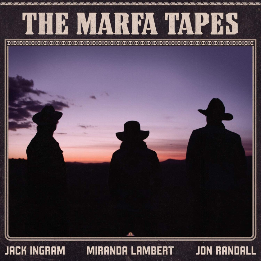 Jack Ingram, Jon Randall, Miranda Lambert  The Marfa Tapes  LP/Vinyl