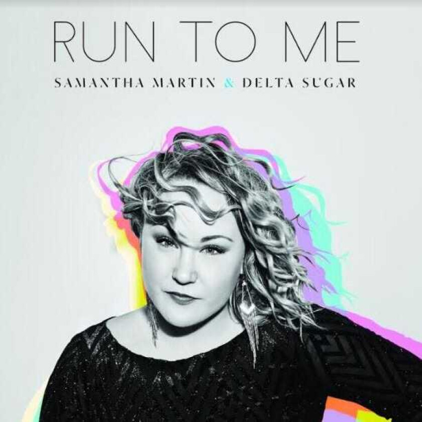 Samantha Martin & Delta Sugar, Samantha Martin, Delta Sugar Run To Me LP/Vinyl