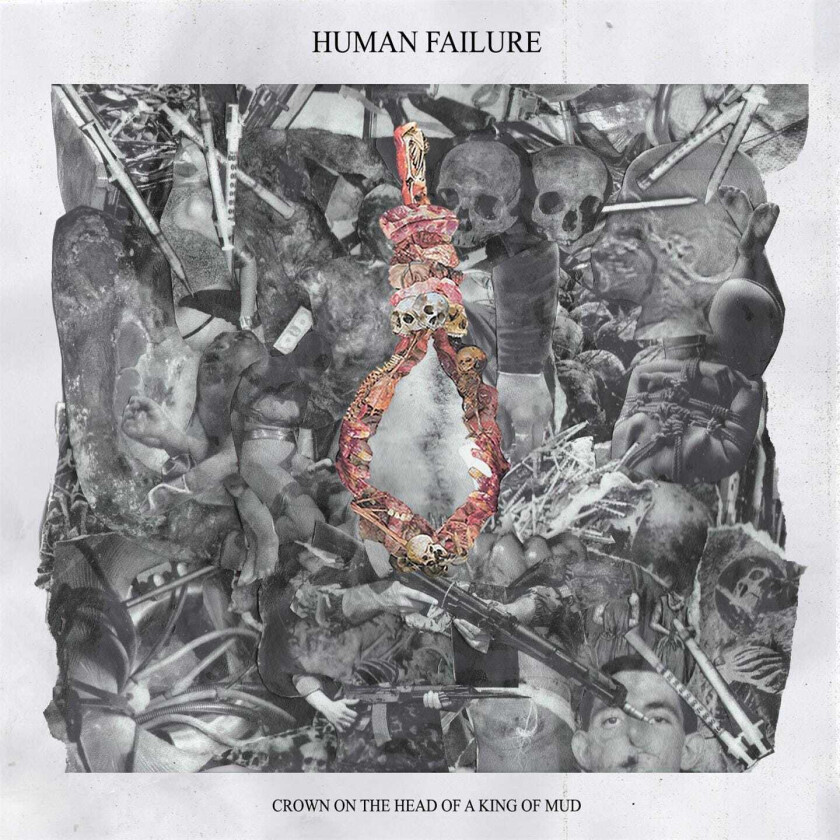 Human Failure Crown On The Head Of A King Of Mud LP/Vinyl