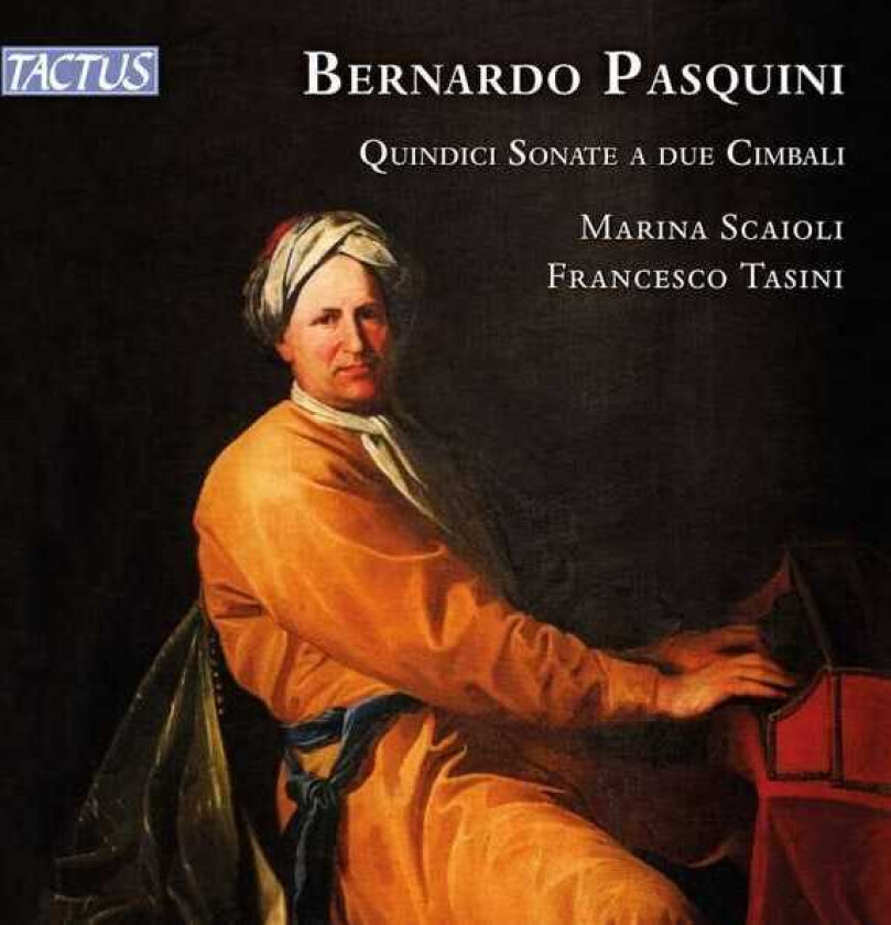 Marina Scaioli, Francesco Tasini, Bernardo Pasquini Pasquini: Quindici Sonate A Due Cimbali CD