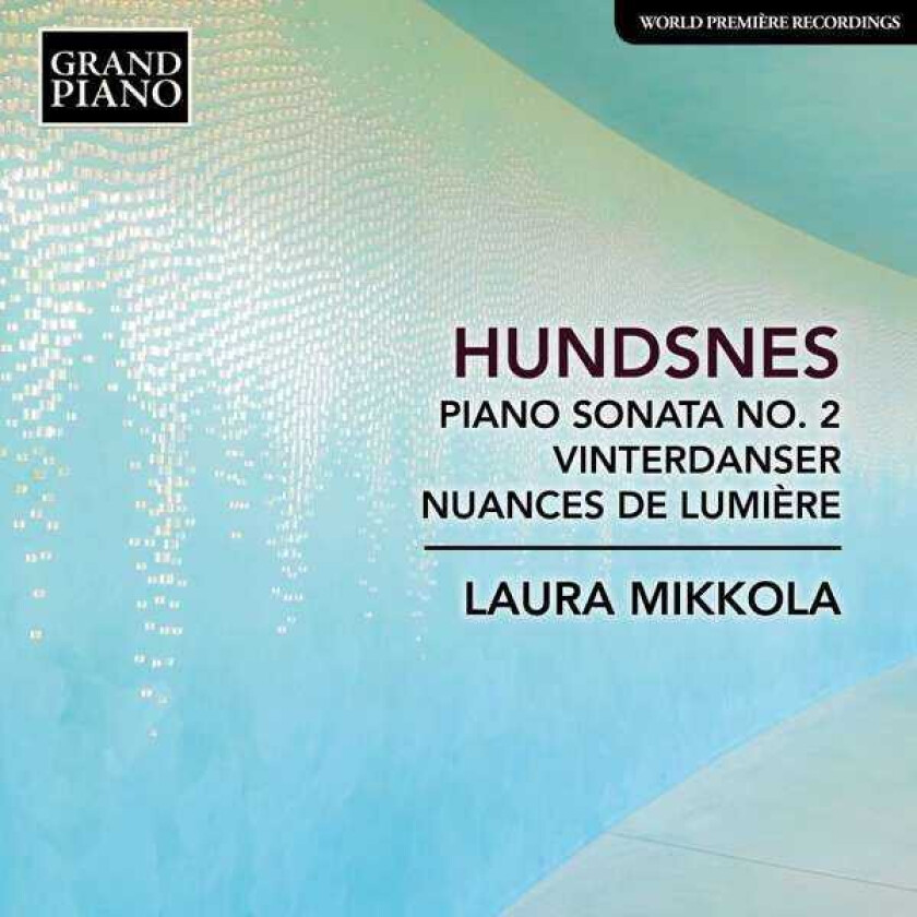 Laura Mikkola, Svein Hundsnes Hundsnes: Piano Sonata No. 2, Vinterdanser, & Nuances De Lumiere CD