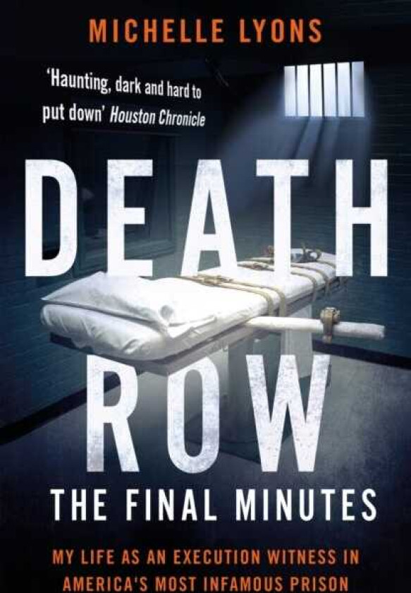 Death Row: The Final Minutes My life as an execution witness in America's most infamous prison