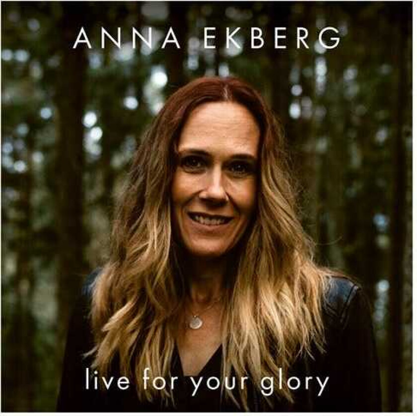 Anna Ekberg  Live For Your Glory  CD