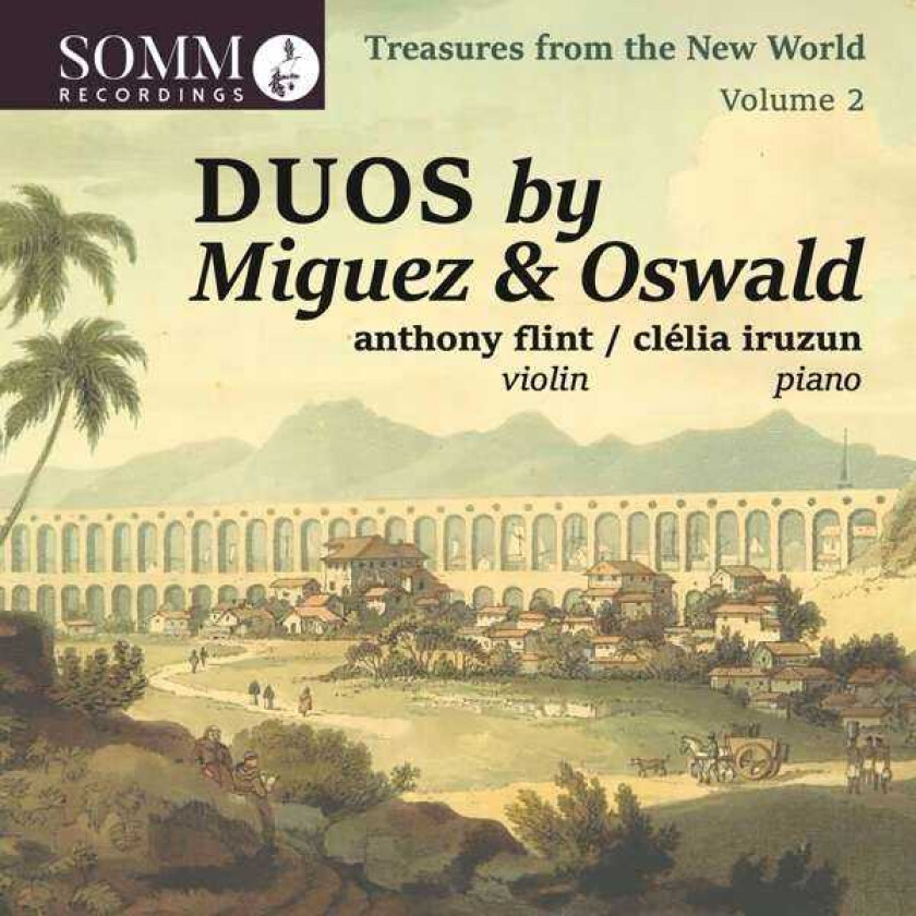 Anthony Flint, Clelia Iruzun, Alexandre Levy, Leopoldo Miguez, Marlos Nobre, Henrique Oswald  Duos By Miguez & Oswald  Treasures From The New World, Vol. 2  CD